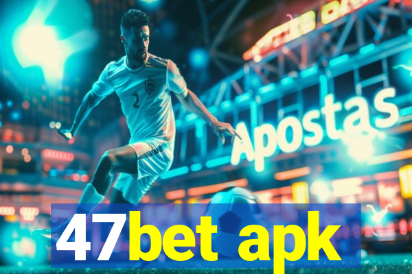 47bet apk